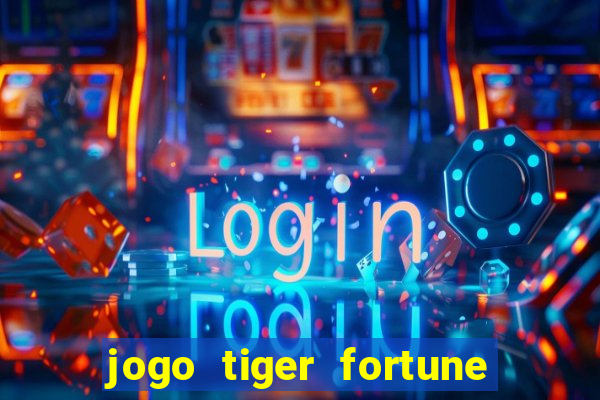 jogo tiger fortune paga mesmo